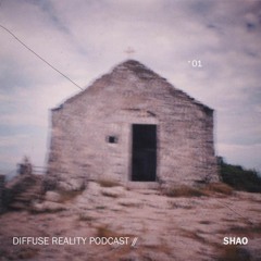 Diffuse Reality Podcast 001 - Shao (live)