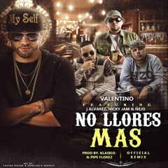 No Llores Mas - Nicky Jam Ft.Valentino J Alvarez Y Ñejo (Remake)