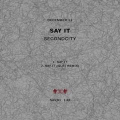 Secondcity - Say It (Edit)