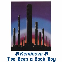Keminova - I've Been A Good Boy