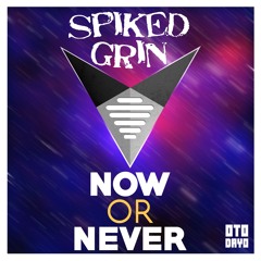 SpikedGrin - Now Or Never