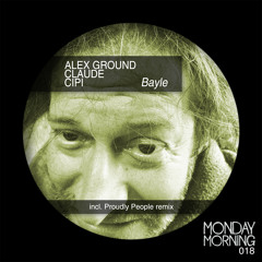 Alex Ground, Claude, Cipi - Bayle (Proudly People Remix) CLIP