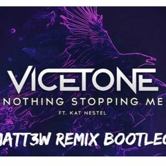 Vicetone - Nothing Stopping Me (Matt3w Remix)  [Free]