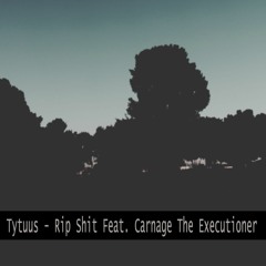 Tytuus - Rip Shit Feat.  Carnage The Executioner