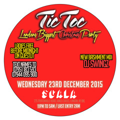 TIC TOC XMAS ★DJ SWINGZ - NEW BASHMENT MIX ★ LADIES FREE B4 12 ★ 23RD DEC @ SCALA 07944 095 900