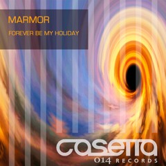 Marmor - Forever Be My Holiday (Original Mix)