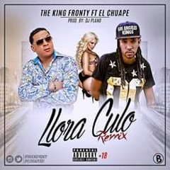 El Chuape Ft King Fronty - Llora Culo - LMP