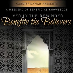 Cardiff Conference 2015 - "Verily the Reminder Benefits the Believers"