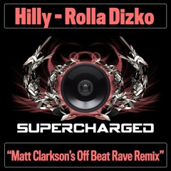 Hilly - Roller Dizko - Matt Clarkson's Off Beat Rave Remix (Supercharged)