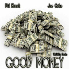 Good Money Ft. Joe Grit