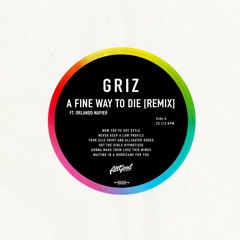 A Fine Way To Die (GRiZ Remix)