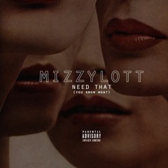Mizzy Lott Need That (You Know What) produced by M.Keys