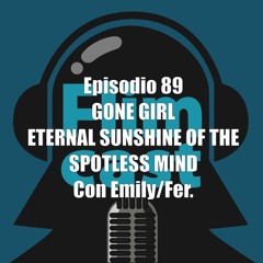 FlimCast episodio 89: Gone Girl + Eternal Sunshine, con Emily/Fer.