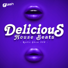 DJ FLASH DELICIOUS HOUSE BEATS RADIO SHOW 009 2015