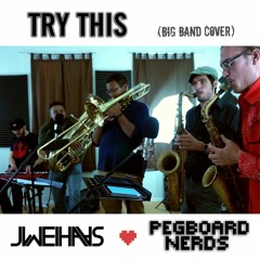 Pegboard Nerds - Try This (Jonah Wei-Haas Big Band Cover)