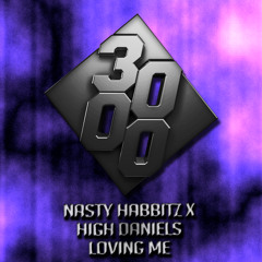 Nasty Habbitz X High Daniels - Loving Me [Free Download]