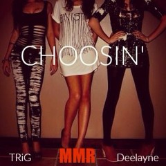Choosin' - TRiG ft. Deelayne