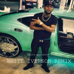 White Iverson Remix - Dante