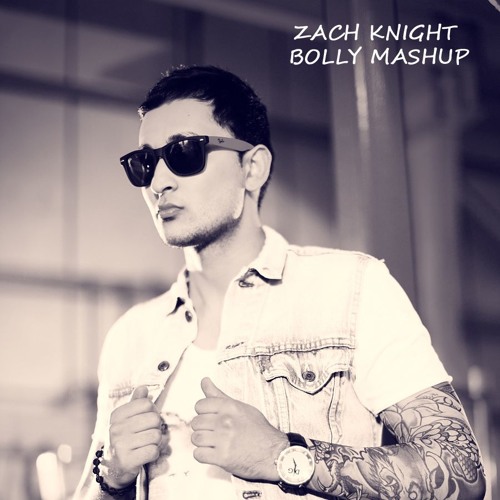 *** Zack Knight - Bolly Mashup ***