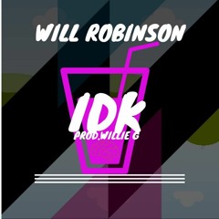 IDK - Will Robinson (Prod.Willie G)**VIDEO IN DESCRIPTION**