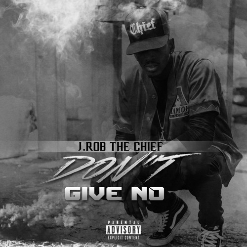 J.Rob The Chief - Don't Give No (Prod. by Hurricane)