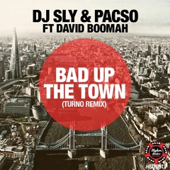 Bad Up The Town Sly & Pacso Feat David Boomah Clip - Turno Remix