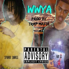 WWYA - Sparkk Dawgg X Ray G [Prod By Trap Mafia]