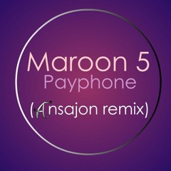 Maroon 5 - Payphone  (Ansajon Remix)