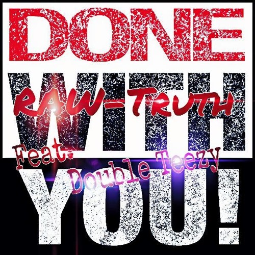 "Done with you" feat. Double Teezy