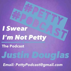 I Swear I'm Not Petty Podcast 1