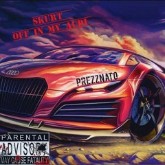 Prezz - Skurt Off In My Audi (Freestyle)