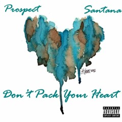 Dont Pack Up Ya Heart (ft Hak Santana) Prod. Swisha