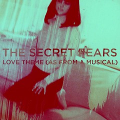 The Secret Fears ||  Love Theme (As From A Musical)