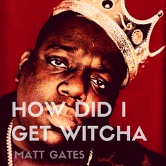 How Did I Get Witcha (The Notorious B.I.G x ODESZA)