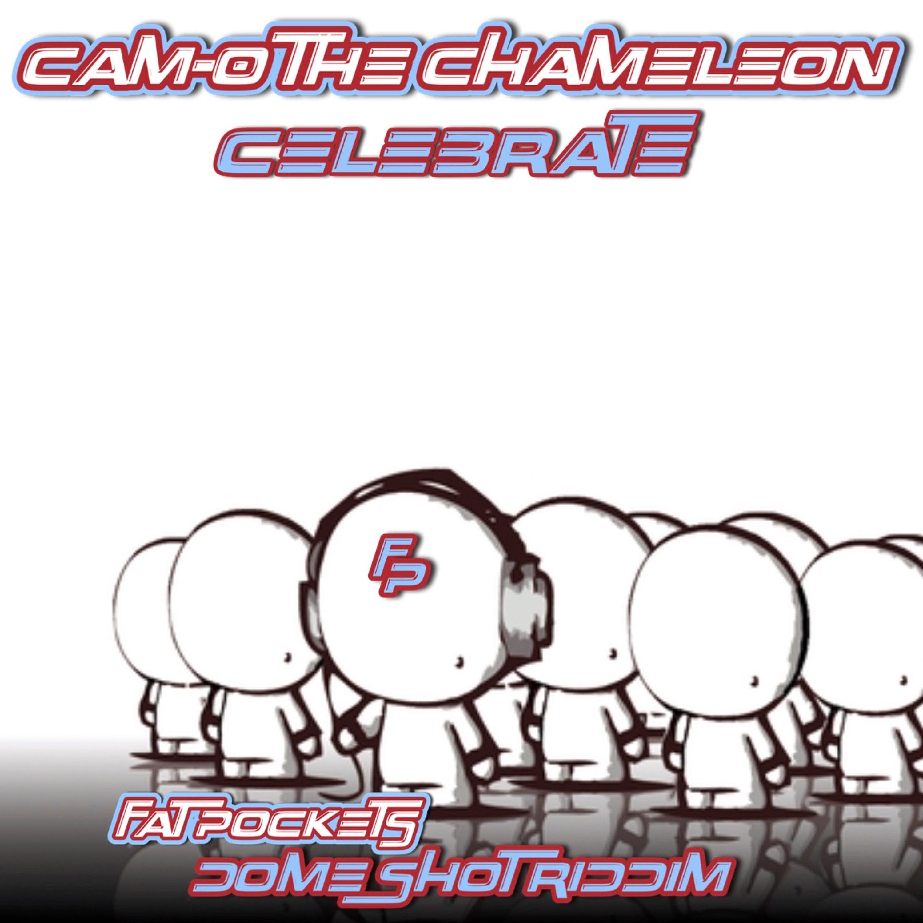 Cam-O The Chameleon - Celebrate (Dome Shot Riddim) episode artwork