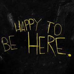 Happy To Be Here