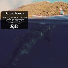 Greg Tomaz - Through The Dark Matter [ Stripped Digital]