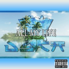 All My Life (Prod. By Aint Usta)