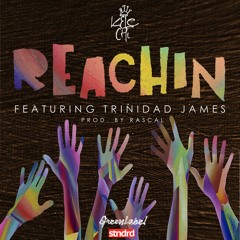 Reachin' Feat Trinidad James prod. by Rascal