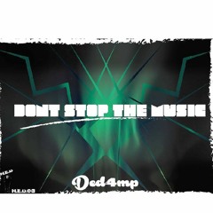Ded4mp - Don`t Stop The Music! [H.E.D.03] OUT NOW