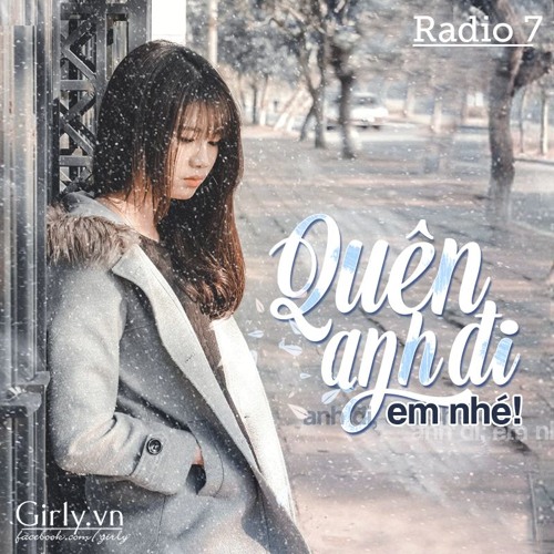 Quên Anh Đi Em Nhé ! | BlogRadio 7 _ Girly.vn