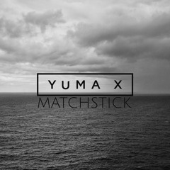 Yuma X - Matchstick (Tux Remix)