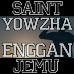 Saint Yowzha - Enggan Jemu