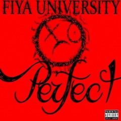 Fiya University-Perfect (Produced by E.Hanes)