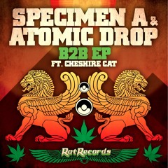 Specimen A and Atomic Drop - B2B EP ft Cheshire Cat ( OUT MONDAY )