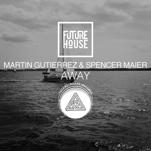 Martin Gutierrez & Spencer Maier - Away