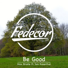 Max Brodie - Be Good Ft. Tom Rosenthal (Fedecor Edit)