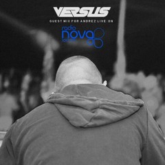 Versus - Guest Mix For Andrez LIVE! On Radio Nova S09E15  (09.12.2015)