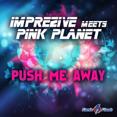 Imprezive Meets Pink Planet - Push Me Away (Marious Remix Edit)