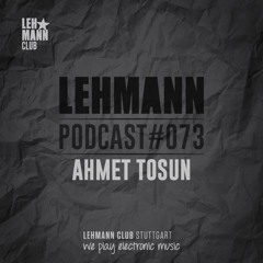 Lehmann Podcast #073 - Ahmet Tosun